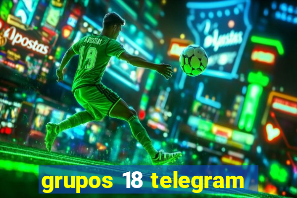 grupos 18 telegram